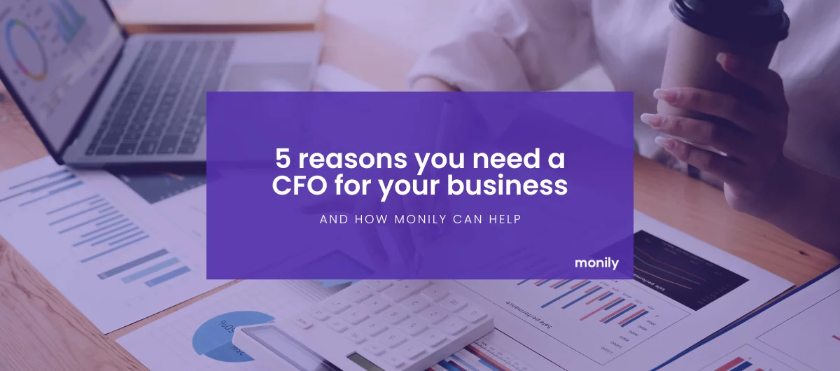 5 Reasons Why You Need a CFO For Your Business