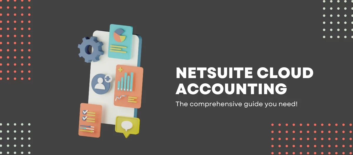 NetSuite Cloud Accounting Comprehensive Guide