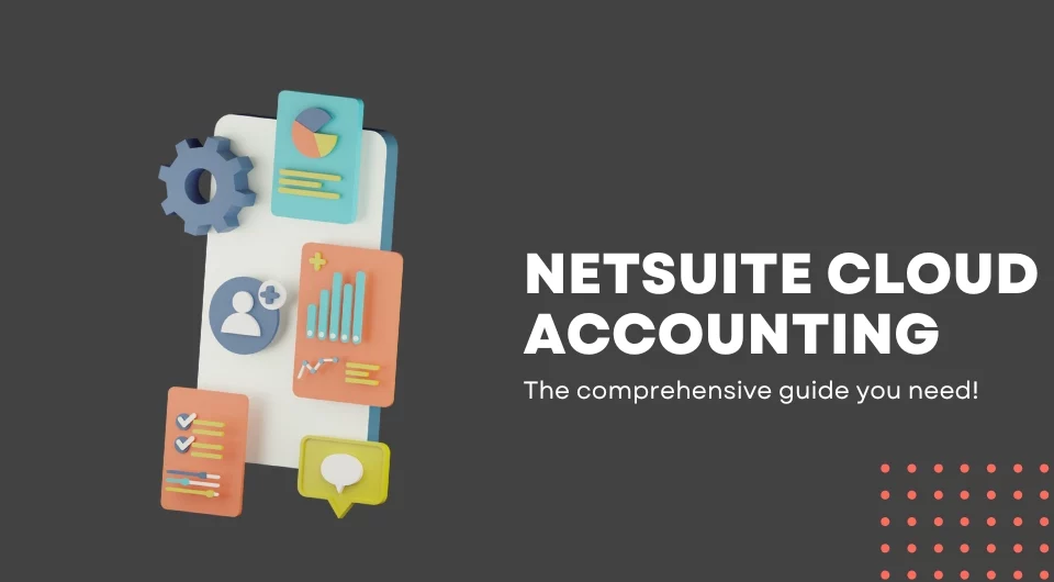 NetSuite Cloud Accounting Comprehensive Guide
