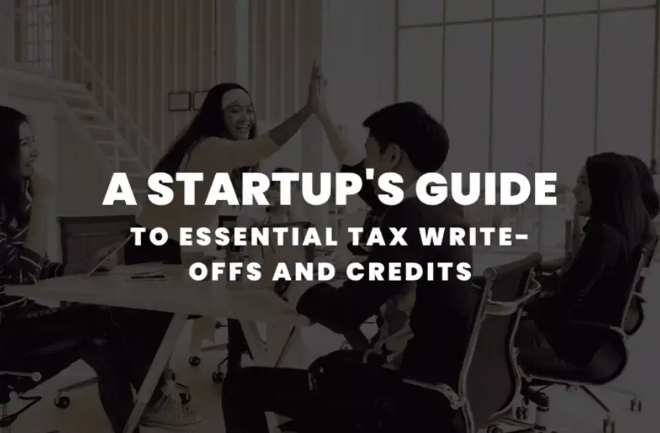 A Startup's Guide to Essential Tax Write-Offs and Credits