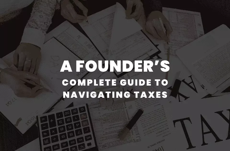 Startup Taxation Guide for Founders, Taxes Simplified
